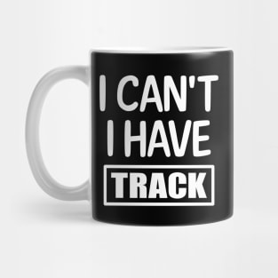 I Can't I have Track Mug